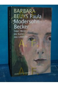 Paula Modersohn-Becker oder: wenn die Kunst das Leben ist  - Insel-Taschenbuch , 3419