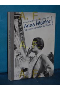 Anna Mahler : ich bin in mir selbst zu Hause  - Barbara Weidle und Ursula Seeber (Hg.). Beitr. von Herta Blaukopf ...