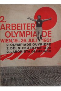 2. ARBEITER-OLYMPIADE WIEN, 19. -26. Juli 1931. Herausgeber: Presse- und Propagandaausschuß der 2. Arbeiter-Olympiade. Verantwortlich: A. Piperger.   - Text 4-sprachig.