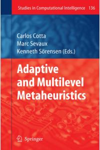 Adaptive and Multilevel Metaheuristics. [Studies in Computational Intelligence, Vol. 136].