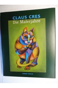 CLAUS CRES * - Die Malerjahre.