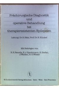 Prächirurgische Diagnostik und operative Behandlung bei therapieresistenten Epilepsien.