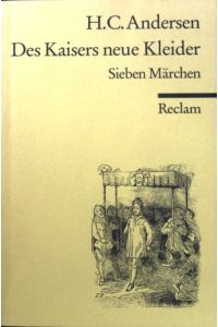 Des Kaisers neue Kleider : sieben Märchen.   - Reclams Universal-Bibliothek ; Nr. 691