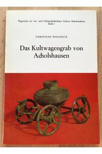 Das Kultwagengrab von Acholshausen. Wegweiser zu vor- und frühgeschichtlichen Stätten Mainfrankens Heft 3