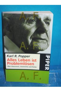 Alles Leben ist Problemlösen : über Erkenntnis, Geschichte und Politik  - Piper , 2300