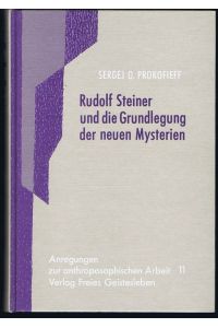 Rudolf Steiner und die Grundlegung der neuen Mysterien.