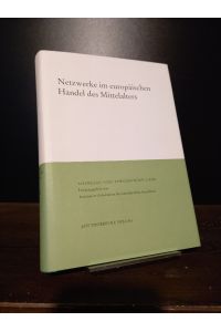 Netzwerke im europäischen Handel des Mittelalters. Herausgegeben von Gerhard Fouquet und Hans-Jörg Gilomen. (= Vorträge und Forschungen, Band 72).