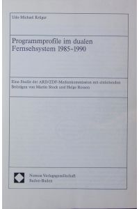 Programmprofile im dualen Fernsehsystem 1985 - 1990.   - Eine Studie der ARD-ZDF-Medienkommission.
