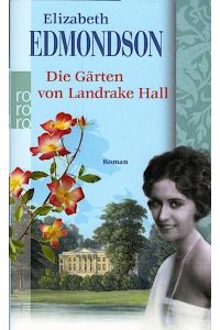 Die Gärten von Landrake Hall : Roman / Elizabeth Edmondson. Aus dem Engl. von Tanja Handels  - Roman