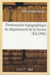 J. , V: Dictionnaire Topographique Du Département de la Savoi (Histoire)