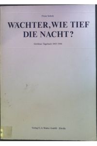 Wächter, wie tief ist die Nacht? : Görlitzer Tagebuch 1945/1946