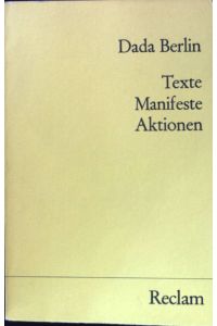 Dada Berlin. Texte, Manifeste, Aktionen;  - Universal-Bibliothek; 9857