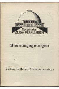 Sternbegegnungen Vortrag im Zeiss-Planetarium Jena  - Besucht das Zeiss Planetarium