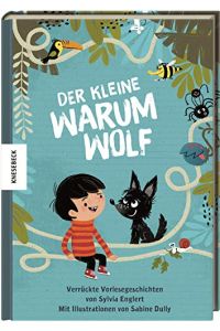 Der kleine Warumwolf.   - verrückte Vorlesegeschichten von Sylvia Englert ; mit Illustrationen von Sabine Dully