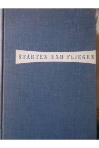 Starten und Fliegen - Das Buch der Luftfahrt und Flugtechnik herausgegeben von Otto Fuchs, Wolfgang von Cronau und Eugen Sänger mit zahlreichen Fotographien Band III