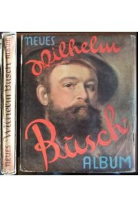 Neues Wilhelm Busch-Album  - : Sammlg lustiger Bildergeschichten mit 1600 Bildern.