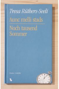 Aunc melli stads : [poesias] = Noch tausend Sommer : [Gedichte].   - Tresa Rüthers-Seeli. [Transl. en tudestg Edith Bodmer ; Tresa Rüthers-Seeli]