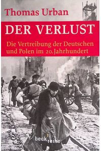 Der Verlust: Die Vertreibung der Deutschen und Polen im 20. Jahrhundert