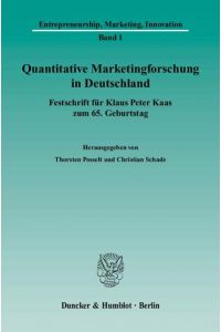 Quantitative Marketingforschung in Deutschland. Festschrift für Klaus Peter Kaas zum 65. Geburtstag. [Entrepreneurship, Marketing, Innovation, Bd. 1].