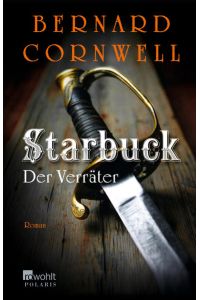 Starbuck: Der Verräter: Roman. Deutsche Erstausgabe (Die Starbuck-Chroniken, Band 2)