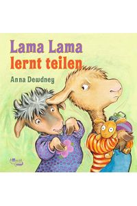 Lama Lama lernt teilen.   - Anna Dewdney ; aus dem Englischen von Rusalka Reh / Rowohlt Rotfuchs