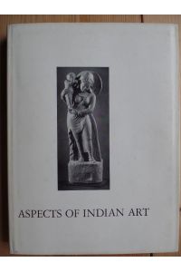 Aspects of Indian Art: Papers Presented in Symposium at the Los Angeles County Museum of Art October, 1970