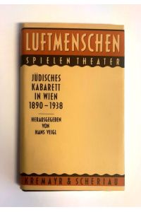 Luftmenschen spielen Theater. Jüdisches Kabarett in Wien 1890-1938.