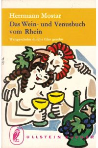 Das Wein- und Venusbuch vom Rhein.   - Weltgeschehn durchs Glas gesehn.