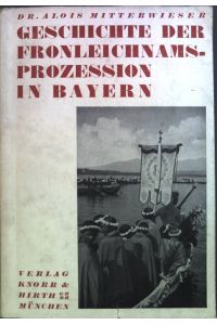 Geschichte der Fronleichnamsprozession in Bayern.