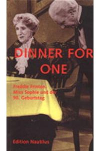 Dinner for one: Freddie Frinton, Miss Sophie und der 90. Geburtstag  - Freddie Frinton, Miss Sophie und der 90. Geburtstag. Engl. /Dt.