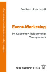 Event-Marketing im Customer Relationship Management  - Kundenbindung durch den Einsatz von Marketing-Events