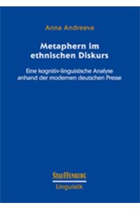 Metaphern im ethnischen Diskurs  - Eine kognitiv-linguistische Analyse anhand der modernen deutschen Presse