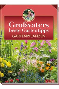 Gartenpflanzen  - Großvaters beste Gartentipps