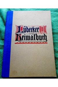 Lübecker Heimatbuch.   - Herausgegeben im Auftrage des Senates vom Denkmalamte.