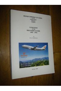 People's Republic of China, Including Hong Kong, Macau, taiwan. Catalogue of the Firt Flight Covers 1949 - 1995. Part I: International Flights (IF)