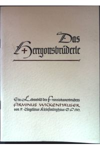 Das Herrgottsbrüderle. Ein Lebensbild des Franziskanerbruders Firminus Wickenhäuser.
