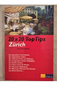 20 x 20 Top Tips Zürich.   - Die aktuellsten Szenelokale, die originellsten Läden, die schönsten orte zum Relaxen.