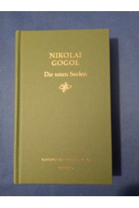 Klassiker der Weltliteratur : Die toten Seelen : Roman.   - Nikolai W. Gogol. Aus dem Russ. von Michael Pfeiffer.