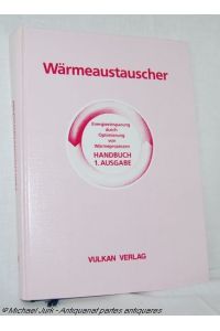 Wärmeaustauscher.   - Energieeinsparung durch Optimierung von Wärmeprozessen. Handbuch - 1. Ausgabe.