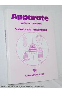 Apparate.   - Technik - Bau - Anwendung. Handbuch - 1. Ausgabe.