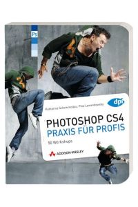 Photoshop CS4 - Praxis für Profis: Effekte, Montagen, Bildkorrekturen (DPI Adobe)  - Effekte, Montagen, Bildkorrekturen