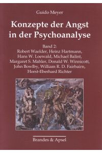 Konzepte der Angst in der Psychoanalyse; Bd. 2. Band 2: Robert Waelder, Heinz Hartmann, Hans W. Loewald, Michael Balint, Margaret S. Mahler, Donald W. Winnicott, John Bowlby, William R. D. Fairbairn, Horst-Eberhard Richter.   - Wissen & Praxis ; 137.