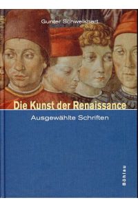 Die Kunst der Renaissance. Ausgewählte Schriften.   - Hrsg. von Ulrich Rehm und Andreas Tönnesmann.