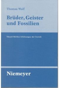 Brüder, Geister und Fossilien. Eduard Mörikes Erfahrungen der Umwelt ( = Untersuchungen zur deutschen Literaturgeschichte, Band 108 ).