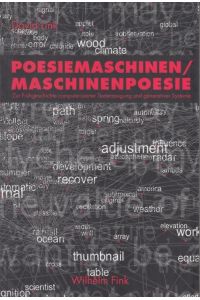 Poesiemaschinen / Maschinenpoesie. Zur Frühgeschichte computerisierter Texterzeugung und generativer Systeme.