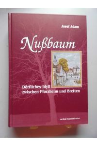 Nußbaum : dörfliches Idyll zwischen Pforzheim und Bretten.