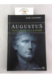 Augustus : sein Leben als Kaiser.   - Aus dem Englischen von Cornelius Hartz