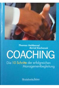 Coaching : die zehn Schritte der erfolgreichen Managementbegleitung.   - Thomas Holtbernd ; Bernd Kochanek