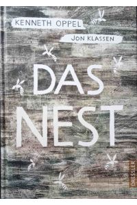 Das Nest.   - Kenneth Oppel ; mit Illustrationen von Jon Klassen ; aus dem Amerikanischen von Jessika Komina und Sandra Knuffinke