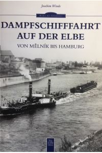 Dampfschifffahrt auf der Elbe. Von Melnik bis Hamburg. Aus der Reihe: Bilder der Schiffahrt.
